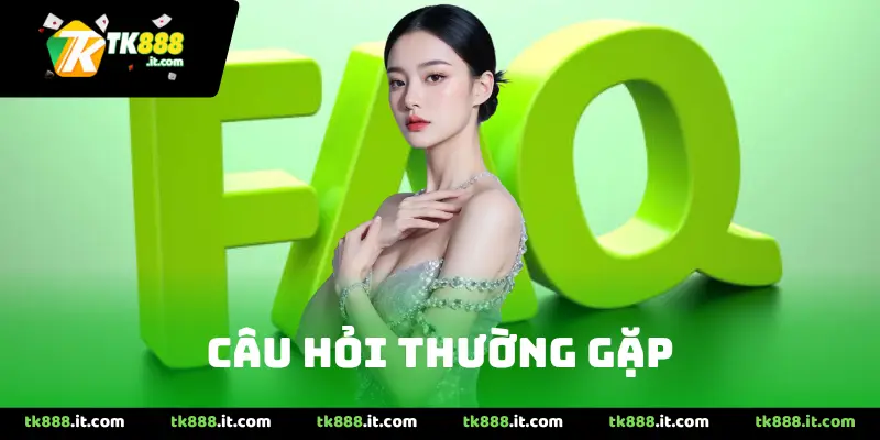 Câu hỏi thường gặp